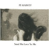 PJ Harvey - Send His Love To Me (2 CD)