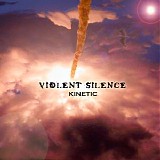 Violent Silence - Kinetic