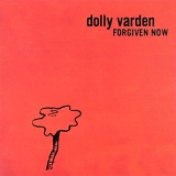 Dolly Varden - Forgiven Now
