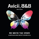 Avicii, B & B And Choir - We Write the Story (Eurovision Song Contest Anthem 2013)