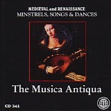 The Musica Antiqua - Medieval And Renaissance (Minstrels, Songs And Danc Es)