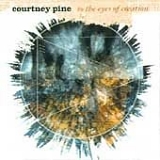 Courtney Pine - To the eyes of creation