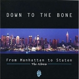 Down to the Bone - From Manhattan to Staten