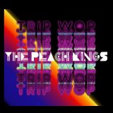 The Peach Kings - Trip Wop
