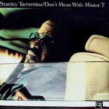 Stanley Turrentine - Don't Mess With Mister T