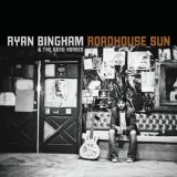 Ryan Bingham - Roadhouse Sun