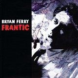 Bryan Ferry - Frantic