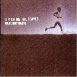 Gaslight Radio - Hitch on the Leaves