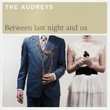 The Audreys - Between Last Night And Us