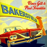 Gill, Vince (Vince Gill) & Paul Franklin - Bakersfield