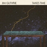 Jim Guthrie - Takes Time