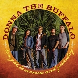 Donna The Buffalo - Tonight Tomorrow & Yesterday
