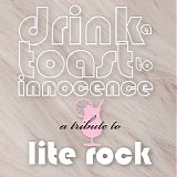 Various artists - Drink a Toast to Innocence: A Tribute to Lite Rock