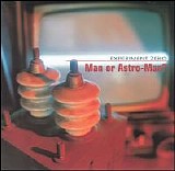 Man or Astro-Man? - Experiment Zero + Bonus Vinyl Trax