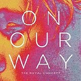 Royal Concept - On Our Way - Single