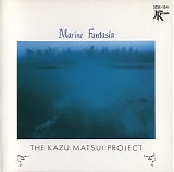 Kazu Matsui Project, The - Marine fantasia