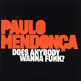 Mendonca, Paulo - Does anybody wanna funk?