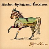 Stephen Kellogg & the Sixers - Gift Horse