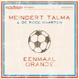 Meindert Talma & De Rode Kaarten - Eenmaal Oranje