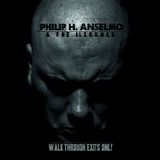Philip H. Anselmo & The Illegals - Walk through exits only
