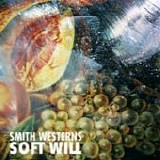 Smith Westerns - Soft will