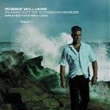 Robbie Williams - In and out of consciousness: Greatest hits 1990-2010 (Disco 1)