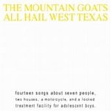 The Mountain Goats - All hail west Texas