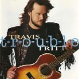 Travis Tritt - T-R-O-U-B-L-E