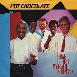 Hot Chocolate - I Gave You My Heart (Didn't I)