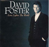 Foster, David - Love Lights The World