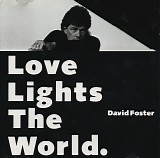 Foster, David - Love Lights The World