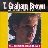 T Graham Brown - All-Time Greatest Hits