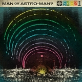 Man or Astro-man? - Defcon 5...4...3...2...1