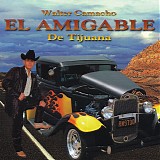 Walter Camacho - El Amigable De Tijuana