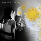 Priscilla Ahn - A Good Day