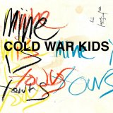 Cold War Kids - Mine Is Yours