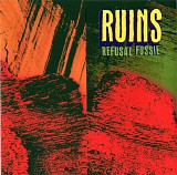 Ruins - Refusal Fossil