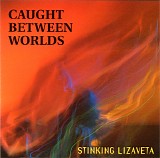 Stinking Lizaveta - Caught Between Worlds