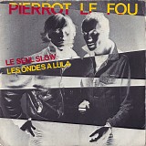 Pierrot Le Fou - Le Seul Slow