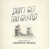 Donovan Woods - Don't Get Too Grand