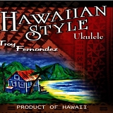 Troy Fernandez - Hawaiian Style Ukulele