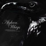 The Afghan Whigs - Unbreakable (A Retrospective 1990-2006)