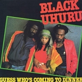 Black Uhuru - Guess Who's Coming to Dinner