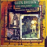 Glenn Brown & King Tubby - Termination Dub (1973-79)