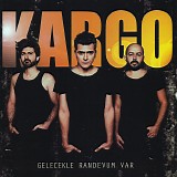 Kargo - Gelecekle Randevum Var