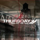 Thursday - War All The Time