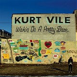 Kurt Vile - Wakin On A Pretty Daze