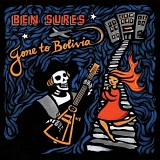 Ben Sures - Gone To Bolivia
