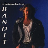 Bandit - Let The Hurricane Blow, Tonight