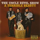 The Uncle Devil Show - A Terrible Beauty
